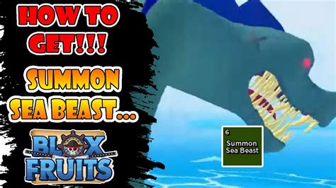 This can be. . How to summon sea beast in blox fruits